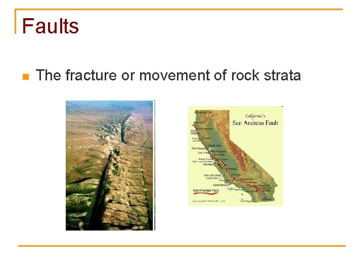 Faults n The fracture or movement of rock strata 