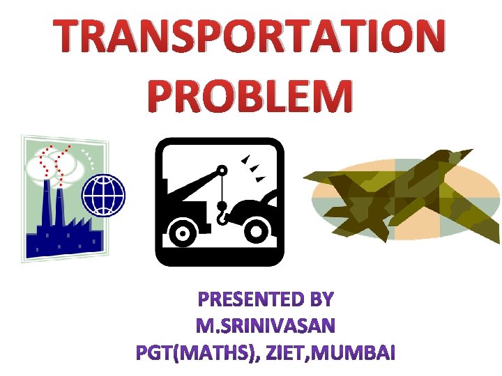 TRANSPORTATION PROBLEM 
