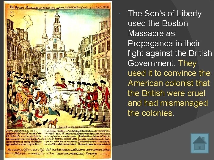  The Son’s of Liberty used the Boston Massacre as Propaganda in their fight