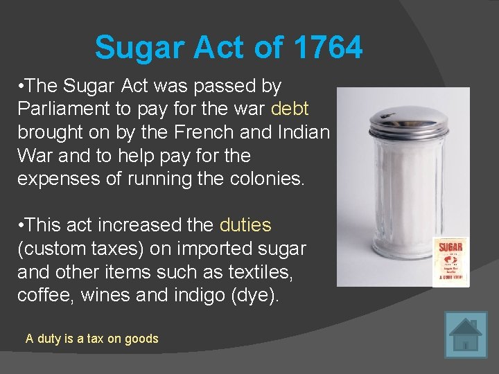 Sugar Act of 1764 • The Sugar Act was passed by Parliament to pay