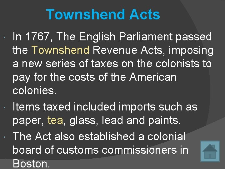 Townshend Acts In 1767, The English Parliament passed the Townshend Revenue Acts, imposing a
