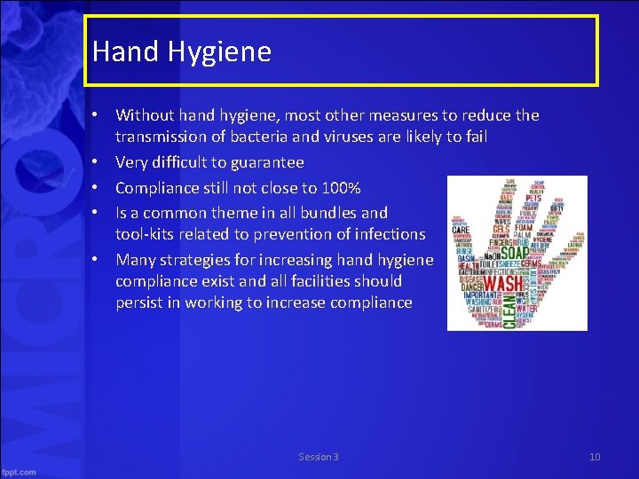 Hand Hygiene • Without hand hygiene, most other measures to reduce the transmission of