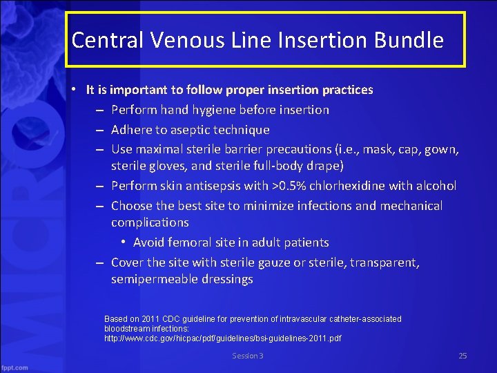 Central Venous Line Insertion Bundle • It is important to follow proper insertion practices