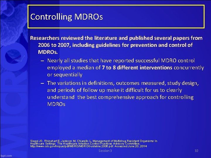 Controlling MDROs Researchers reviewed the literature and published several papers from 2006 to 2007,