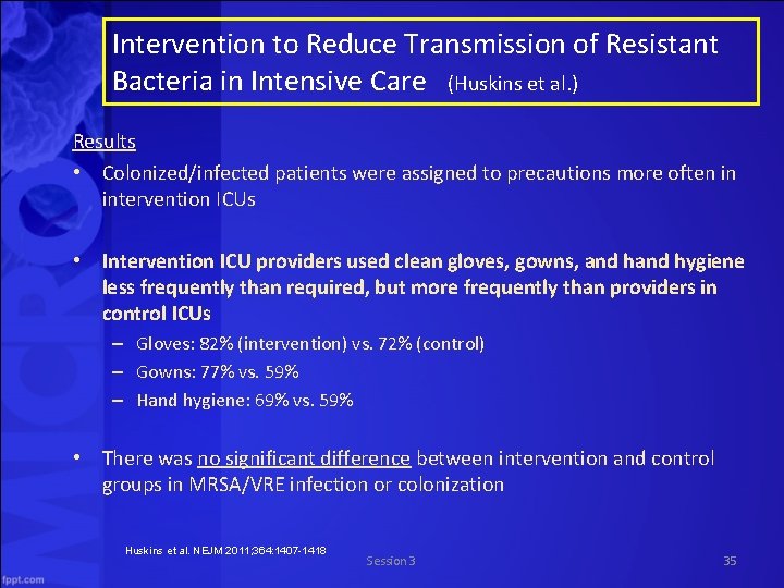 Intervention to Reduce Transmission of Resistant Bacteria in Intensive Care (Huskins et al. )