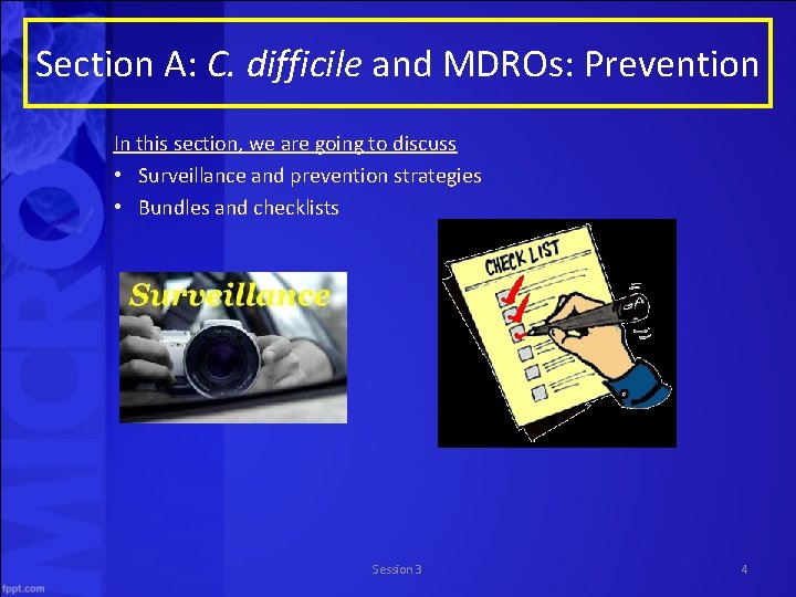 Section A: C. difficile and MDROs: Prevention In this section, we are going to