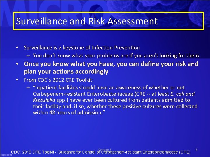 Surveillance and Risk Assessment • Surveillance is a keystone of Infection Prevention – You