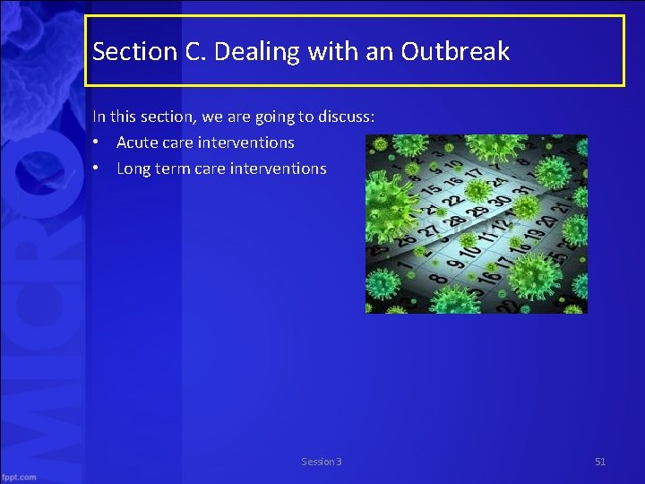 Section C. Dealing with an Outbreak In this section, we are going to discuss: