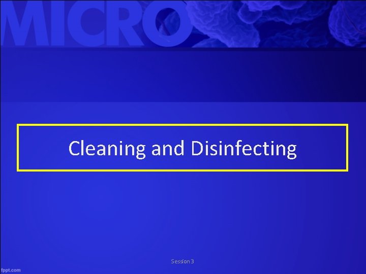 Cleaning and Disinfecting Session 3 