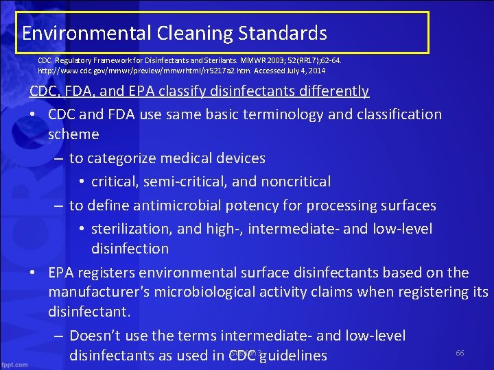 Environmental Cleaning Standards CDC. Regulatory Framework for Disinfectants and Sterilants. MMWR 2003; 52(RR 17);