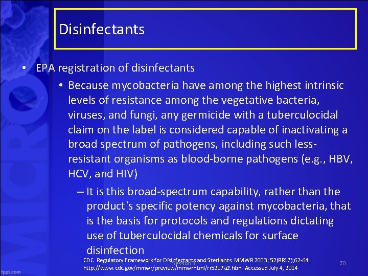 Disinfectants • EPA registration of disinfectants • Because mycobacteria have among the highest intrinsic