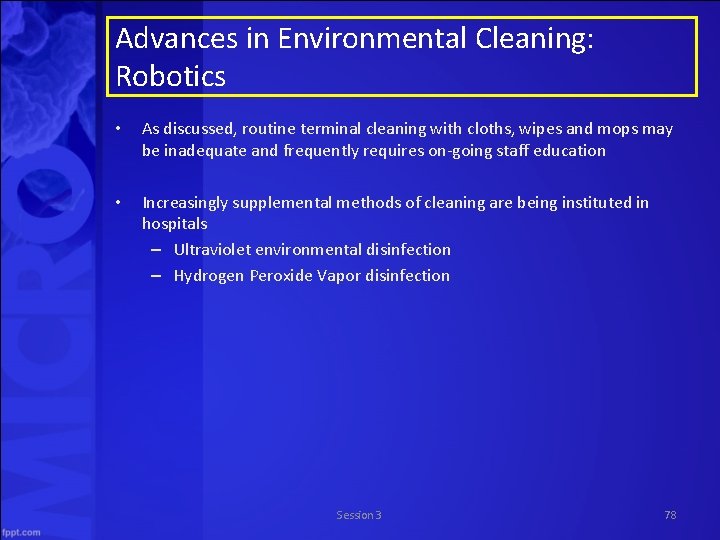Advances in Environmental Cleaning: Robotics • As discussed, routine terminal cleaning with cloths, wipes