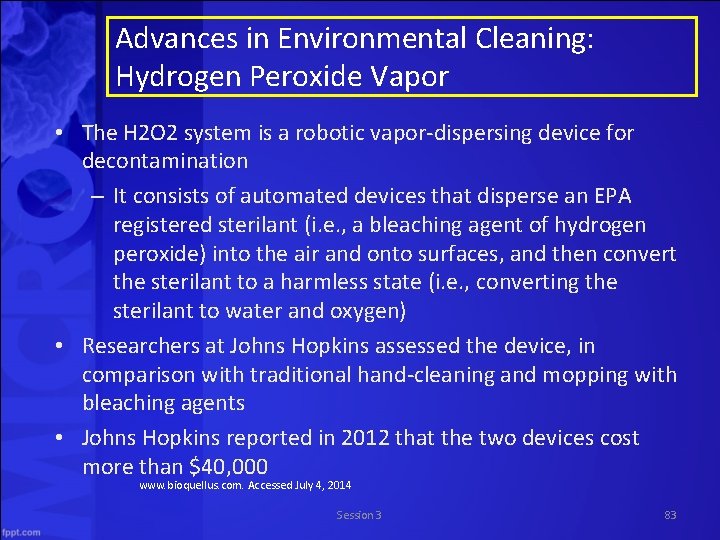 Advances in Environmental Cleaning: Hydrogen Peroxide Vapor • The H 2 O 2 system