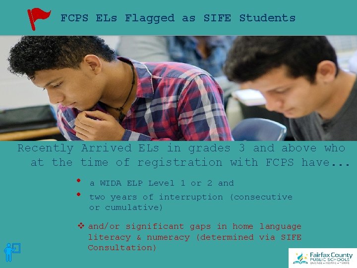 FCPS ELs Flagged as SIFE Students Recently Arrived ELs in grades 3 and above