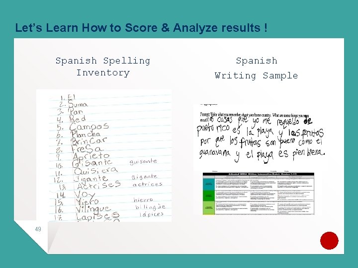 Let’s Learn How to Score & Analyze results ! Spanish Spelling Inventory 49 Spanish