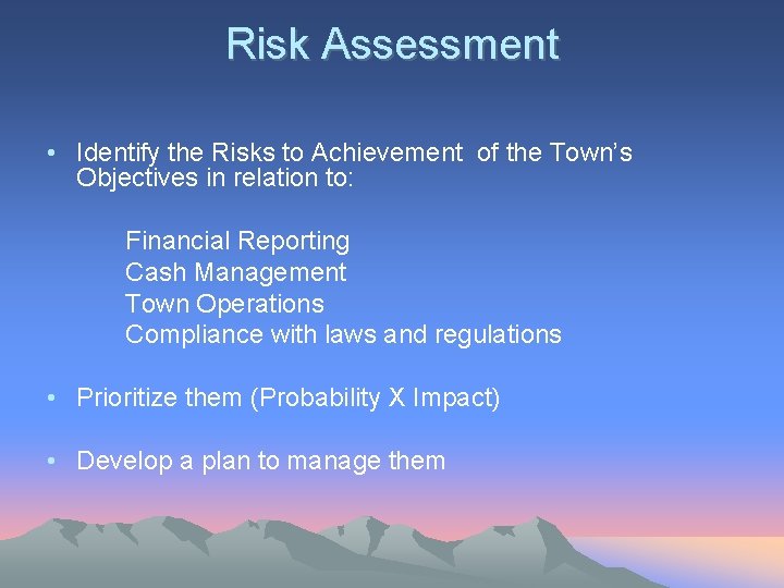 Risk Assessment • Identify the Risks to Achievement of the Town’s Objectives in relation