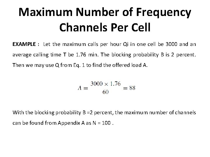 Maximum Number of Frequency Channels Per Cell EXAMPLE : Let the maximum calls per