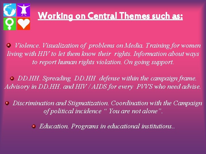 Working on Central Themes such as: Violence. Visualization of problems on Media. Training for