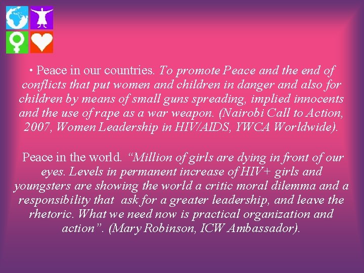  • Peace in our countries. To promote Peace and the end of conflicts