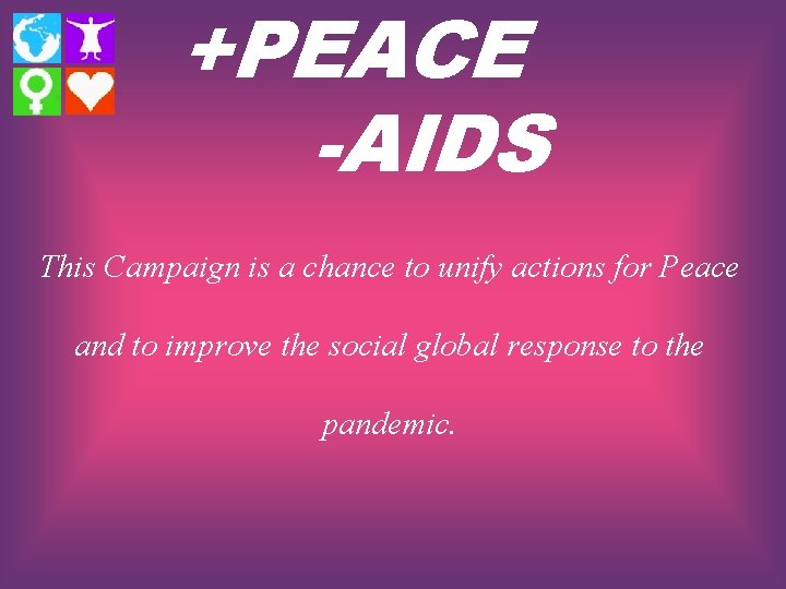 +PEACE -AIDS This Campaign is a chance to unify actions for Peace and to