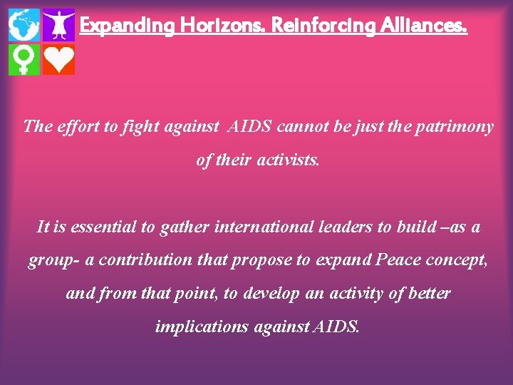 Expanding Horizons. Reinforcing Alliances. The effort to fight against AIDS cannot be just the