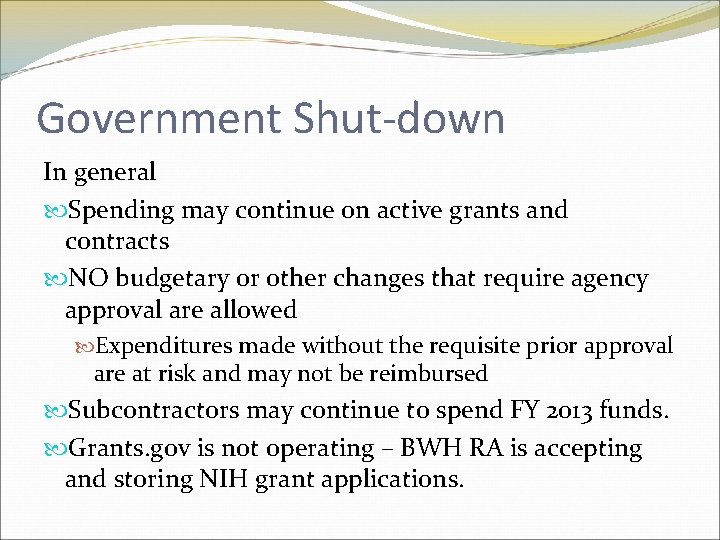 Government Shut-down In general Spending may continue on active grants and contracts NO budgetary