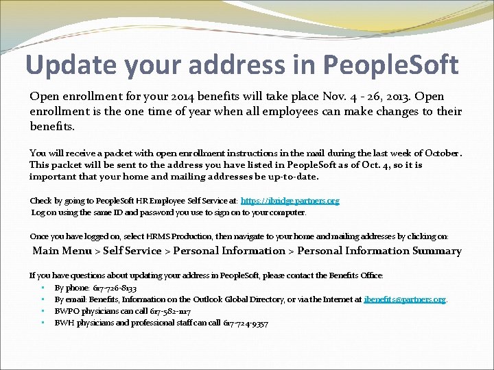 Update your address in People. Soft Open enrollment for your 2014 benefits will take