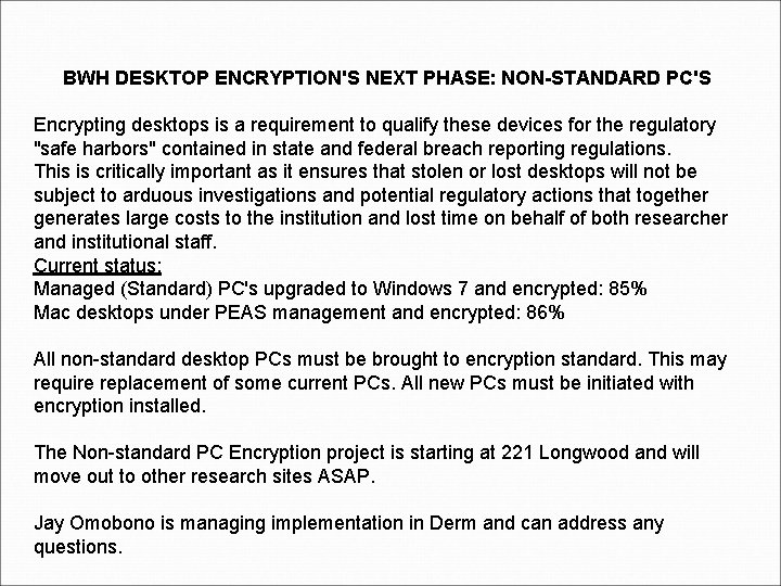 BWH DESKTOP ENCRYPTION'S NEXT PHASE: NON-STANDARD PC'S Encrypting desktops is a requirement to qualify