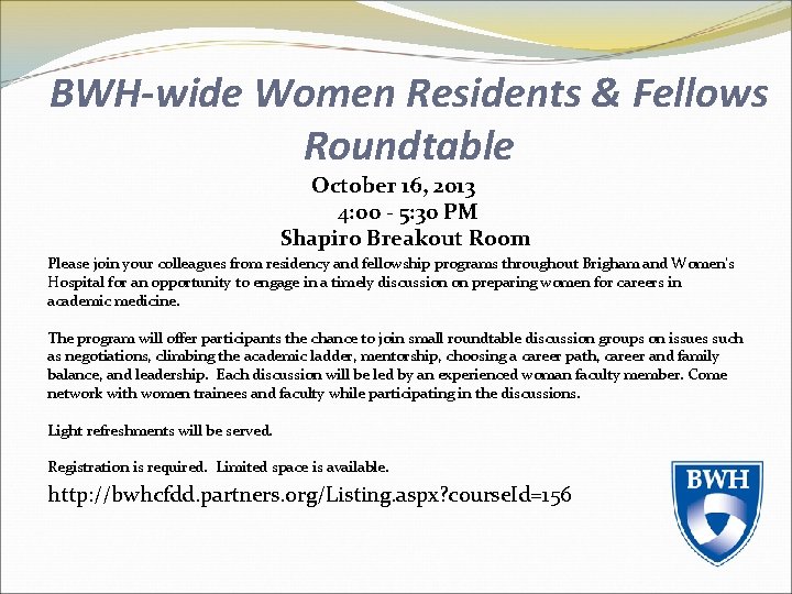 BWH-wide Women Residents & Fellows Roundtable October 16, 2013 4: 00 - 5: 30