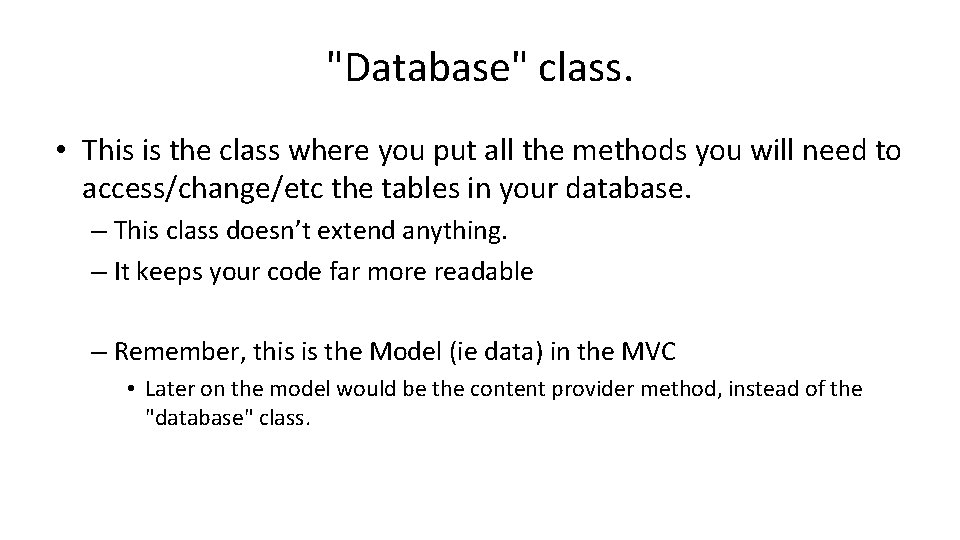 "Database" class. • This is the class where you put all the methods you