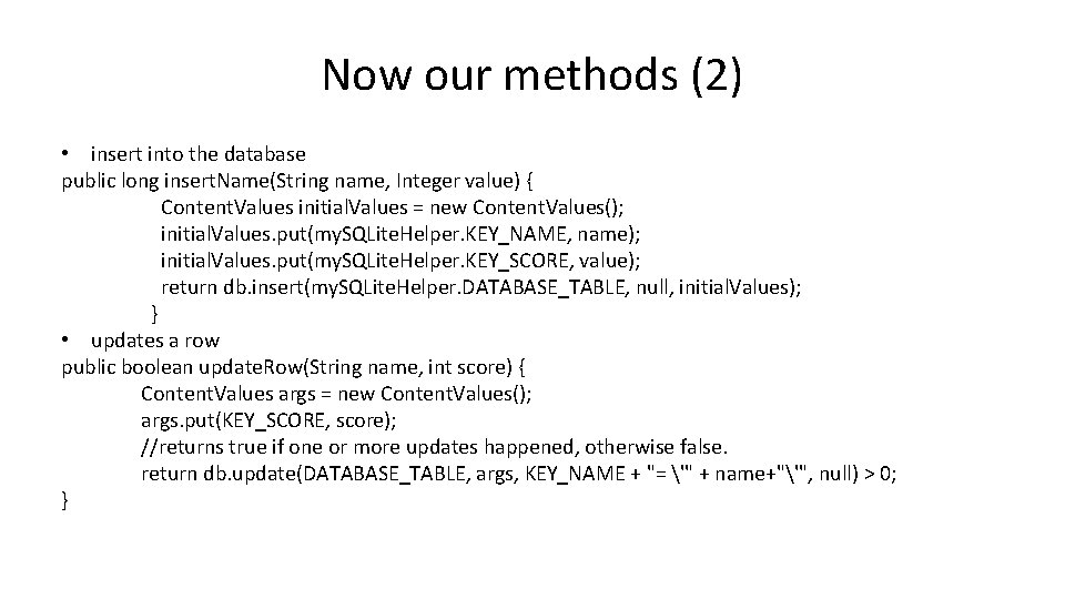 Now our methods (2) • insert into the database public long insert. Name(String name,