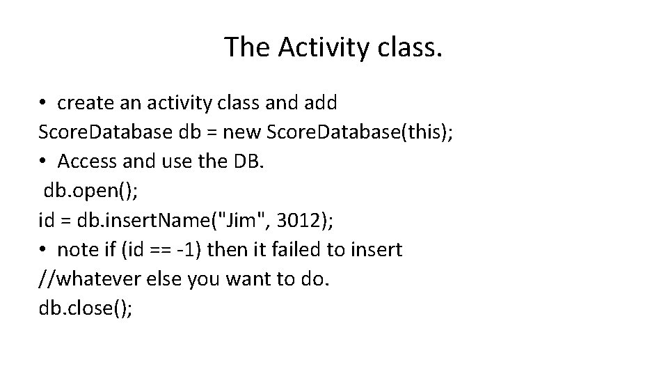 The Activity class. • create an activity class and add Score. Database db =