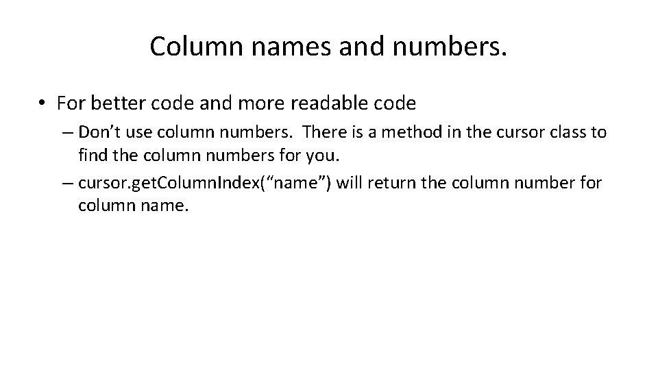 Column names and numbers. • For better code and more readable code – Don’t