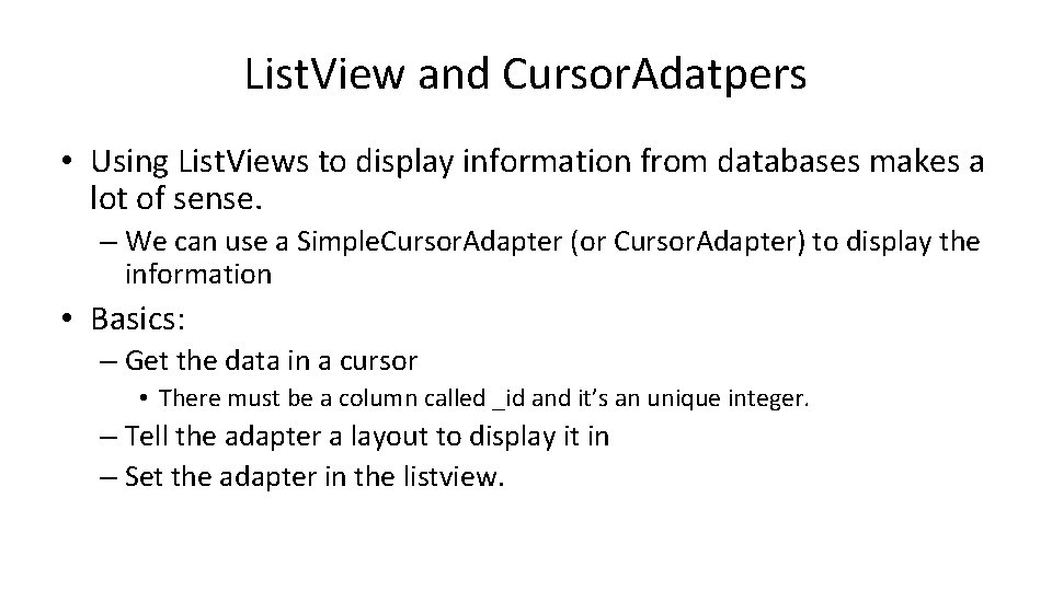 List. View and Cursor. Adatpers • Using List. Views to display information from databases