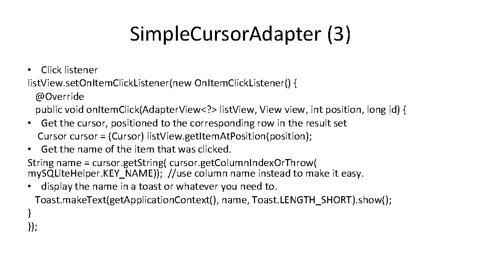 Simple. Cursor. Adapter (3) • Click listener list. View. set. On. Item. Click. Listener(new