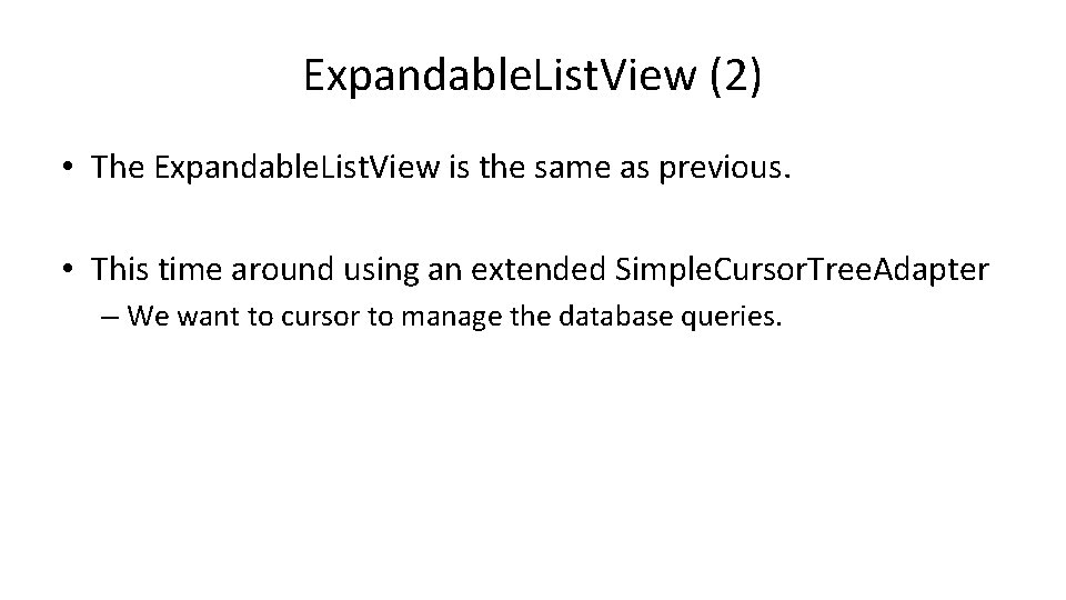 Expandable. List. View (2) • The Expandable. List. View is the same as previous.