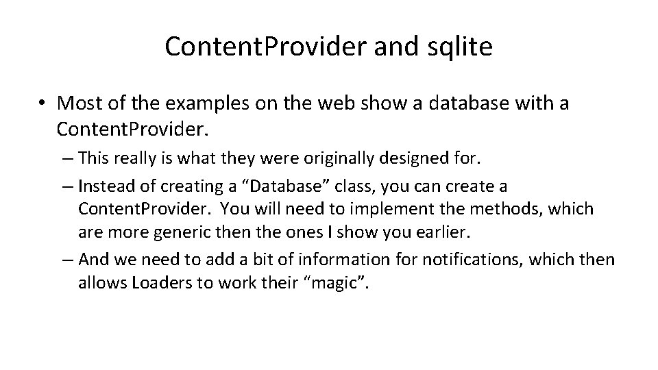 Content. Provider and sqlite • Most of the examples on the web show a