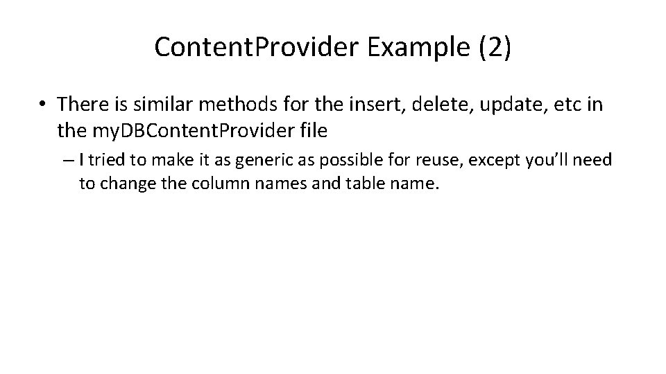 Content. Provider Example (2) • There is similar methods for the insert, delete, update,