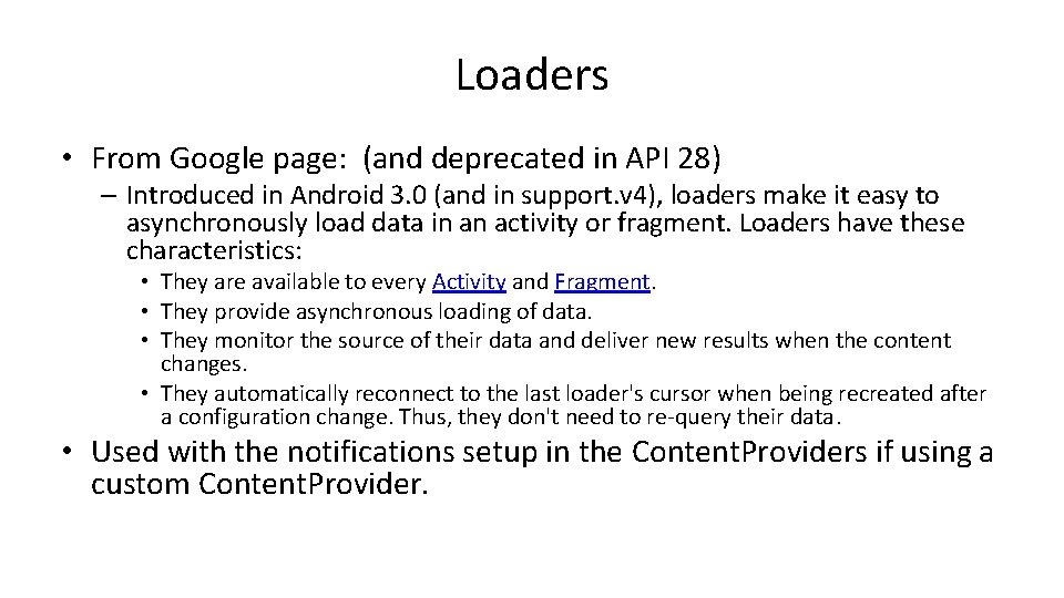 Loaders • From Google page: (and deprecated in API 28) – Introduced in Android