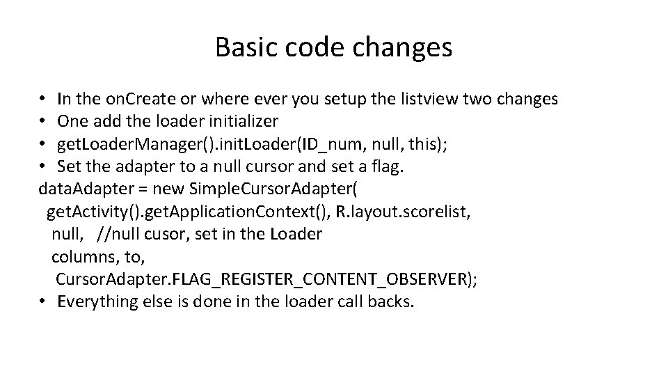 Basic code changes • In the on. Create or where ever you setup the