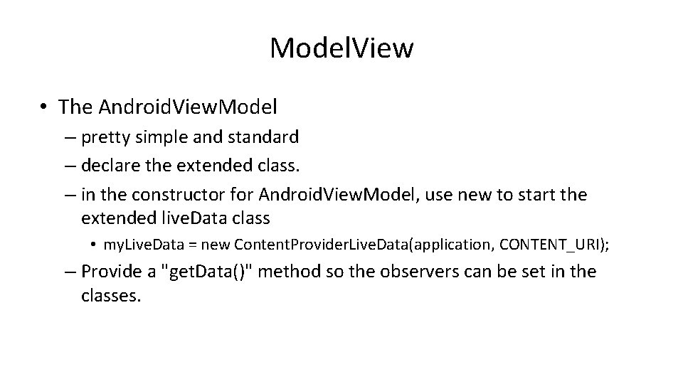 Model. View • The Android. View. Model – pretty simple and standard – declare