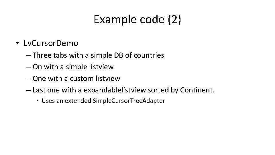 Example code (2) • Lv. Cursor. Demo – Three tabs with a simple DB