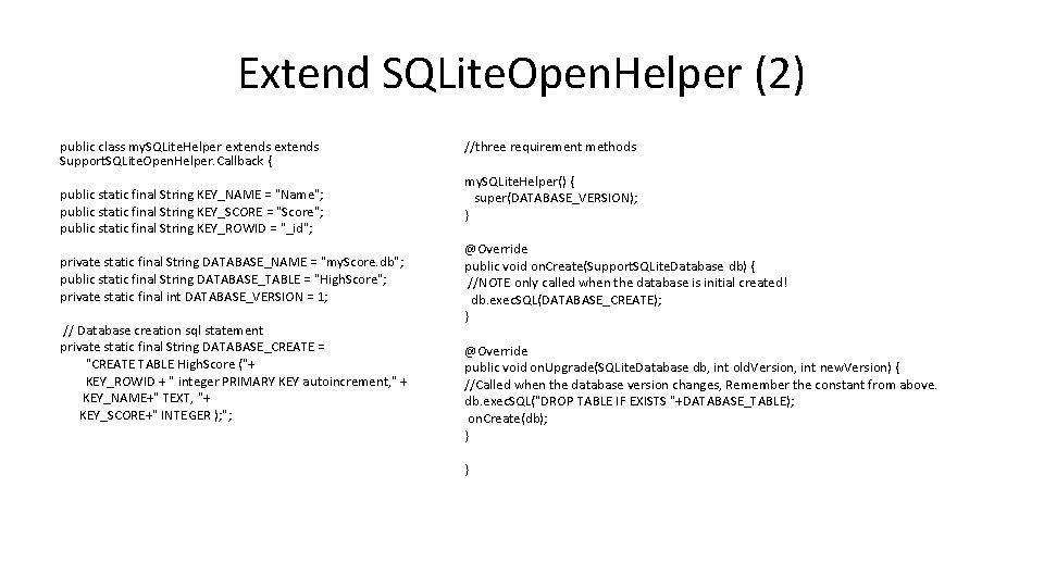 Extend SQLite. Open. Helper (2) public class my. SQLite. Helper extends Support. SQLite. Open.