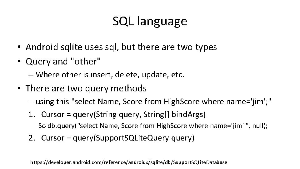 SQL language • Android sqlite uses sql, but there are two types • Query