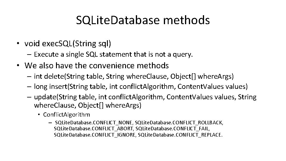 SQLite. Database methods • void exec. SQL(String sql) – Execute a single SQL statement