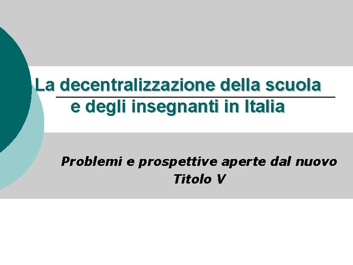 La decentralizzazione della scuola e degli insegnanti in Italia Problemi e prospettive aperte dal