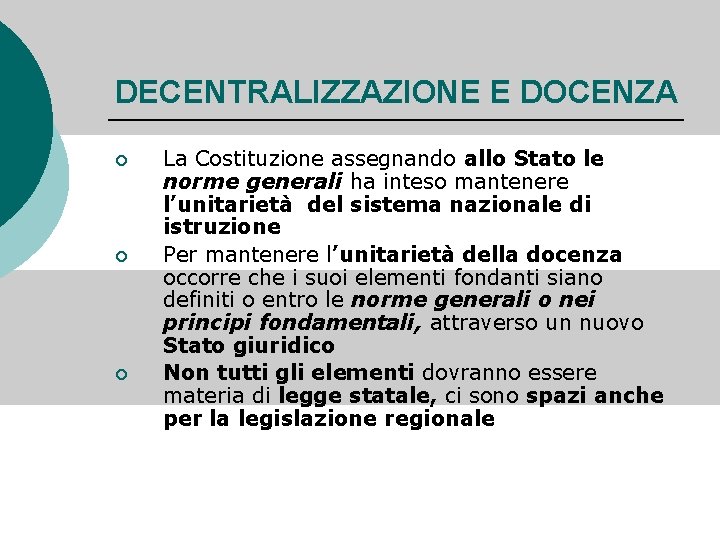 DECENTRALIZZAZIONE E DOCENZA ¡ ¡ ¡ La Costituzione assegnando allo Stato le norme generali