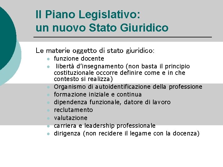 Il Piano Legislativo: un nuovo Stato Giuridico Le materie oggetto di stato giuridico: l