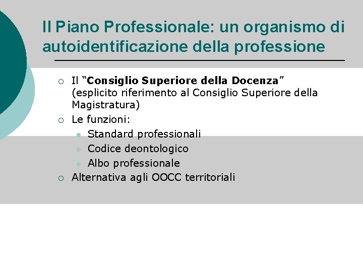 Il Piano Professionale: un organismo di autoidentificazione della professione ¡ ¡ ¡ Il “Consiglio