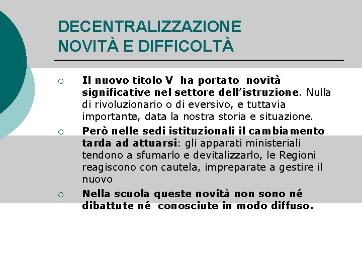 DECENTRALIZZAZIONE NOVITÀ E DIFFICOLTÀ ¡ ¡ ¡ Il nuovo titolo V ha portato novità